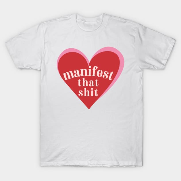 Manifest that shit T-Shirt by medimidoodles